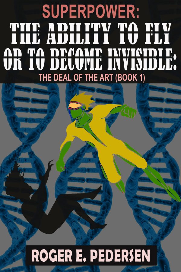 SUPERPOWER: The Ability to Fly or to Become Invisible: The Deal of the Art (Book #1)